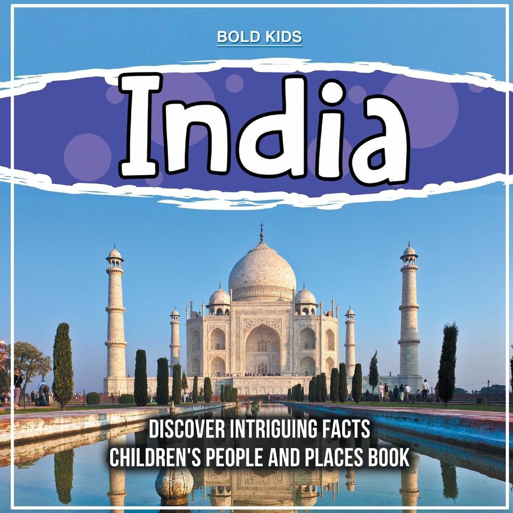 India What To Discover About This Country? Children‘s People And Places Book