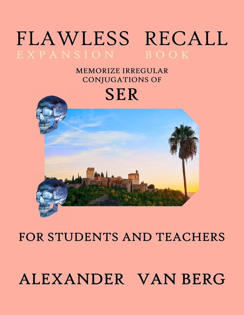 Flawless Recall Expansion Book: Memorize Irregular Conjugations Of SER For Students And Teachers