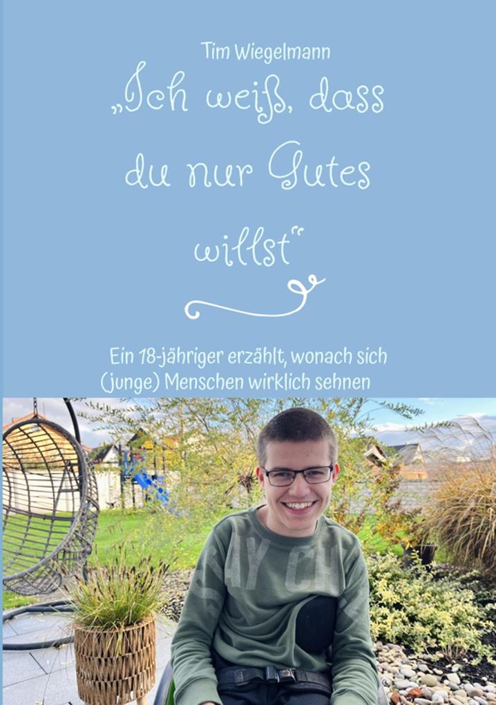 'Ich weiß dass du nur Gutes willst'