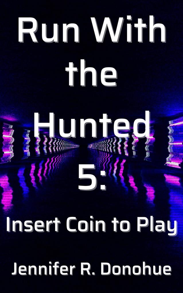 Run With the Hunted 5: Insert Coin to Play
