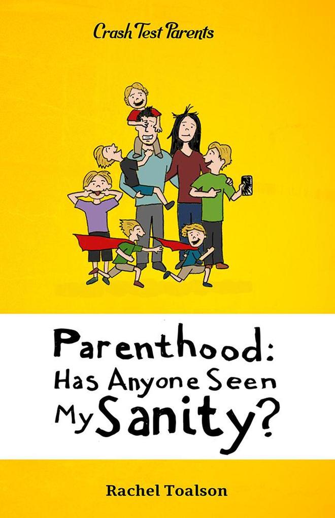 Parenthood: Has Anyone Seen My Sanity? (Crash Test Parents #1)