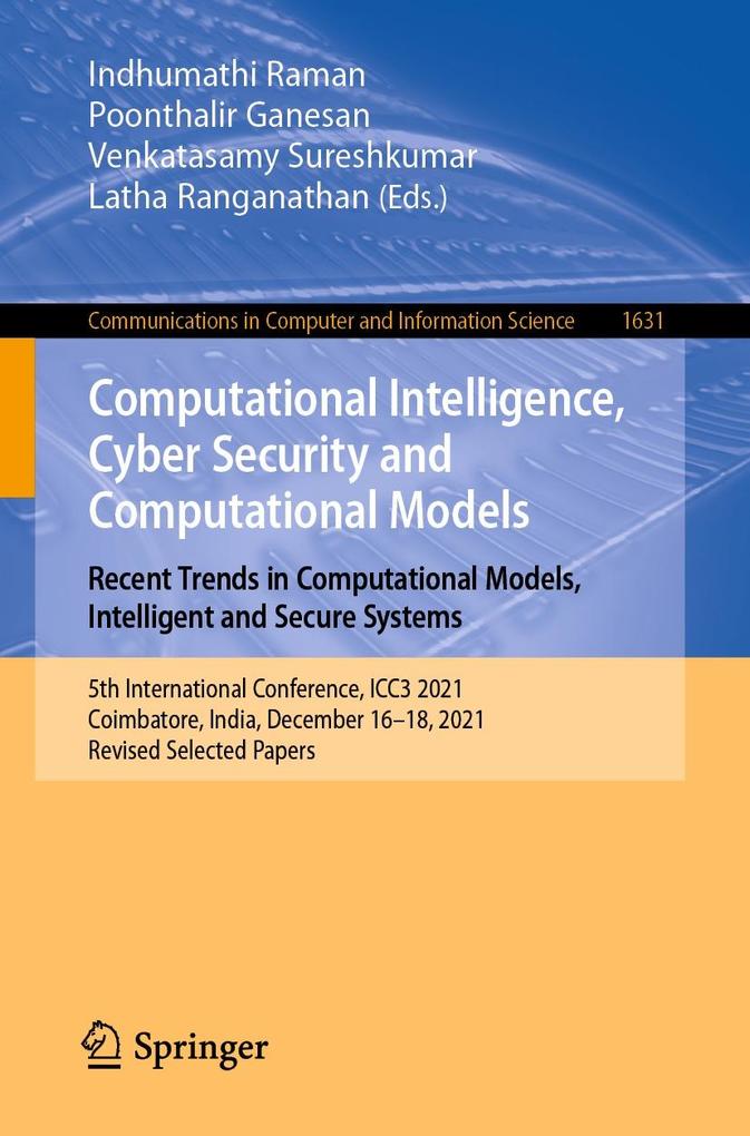 Computational Intelligence Cyber Security and Computational Models. Recent Trends in Computational Models Intelligent and Secure Systems