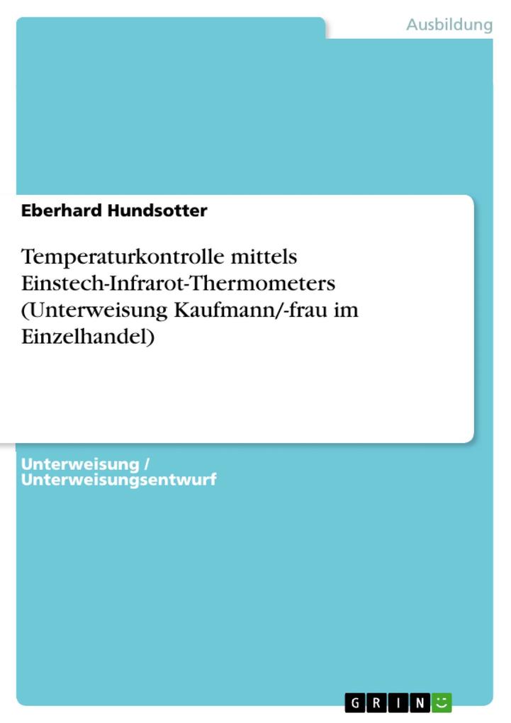 Temperaturkontrolle mittels Einstech-Infrarot-Thermometers (Unterweisung Kaufmann/-frau im Einzelhandel)