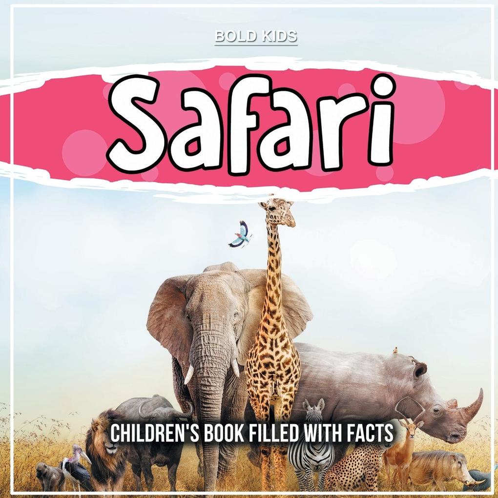Where Is The Safari?: Children‘s Book Filled With Facts