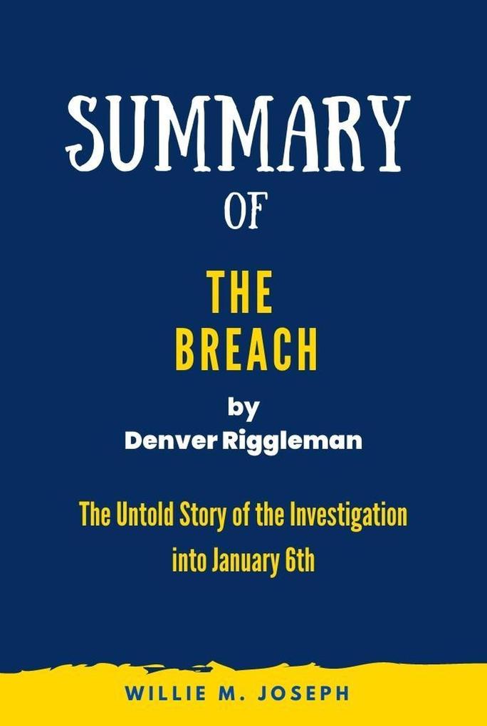 Summary of The Breach By Denver Riggleman: The Untold Story of the Investigation into January 6th