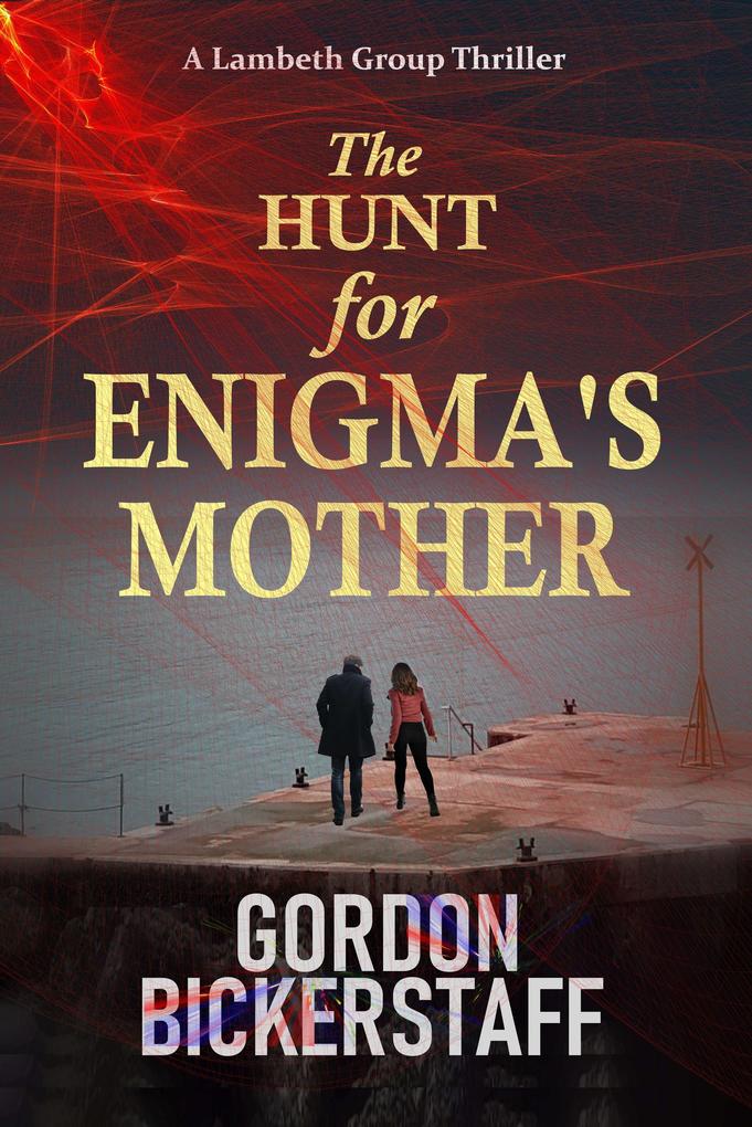The Hunt for Enigma‘s Mother (A Lambeth Group Thriller)