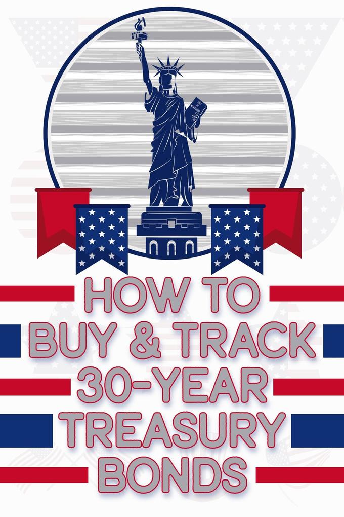 How to Buy & Track 30-Year Treasury Bonds (Financial Freedom #51)