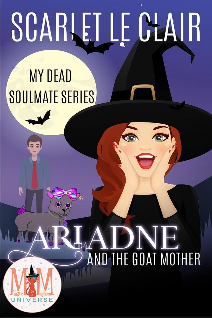Ariadne and the Goat Mother: Magic and Mayhem Universe (My Dead Soulmate Series #2)