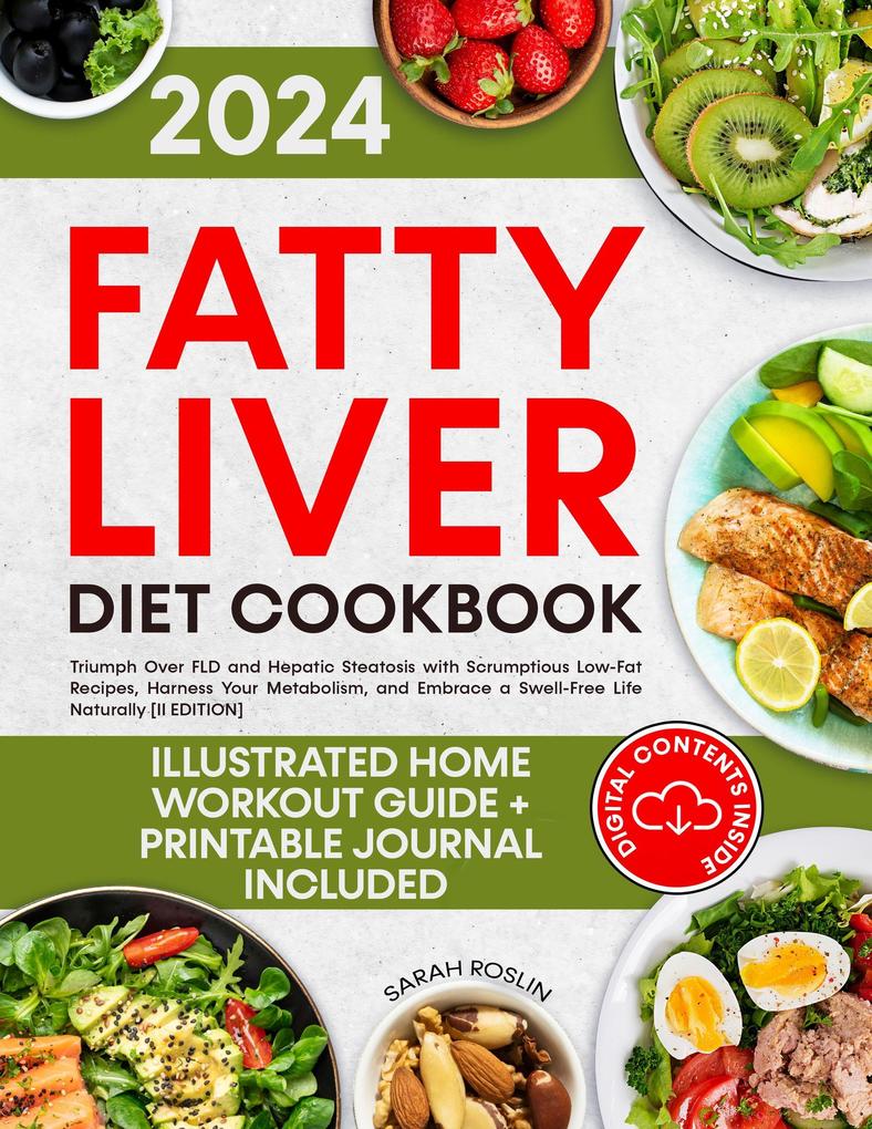 Fatty Liver Diet Cookbook: Triumph Over FLD and Hepatic Steatosis with Scrumptious Low-Fat Recipes Harness Your Metabolism and Embrace a Swell-Free Life Naturally [II EDITION]