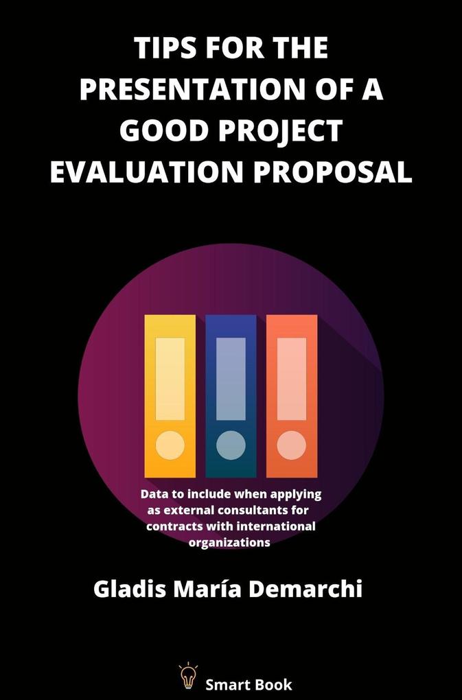 Tips for the Presentation of a Good Project Evaluation Proposal