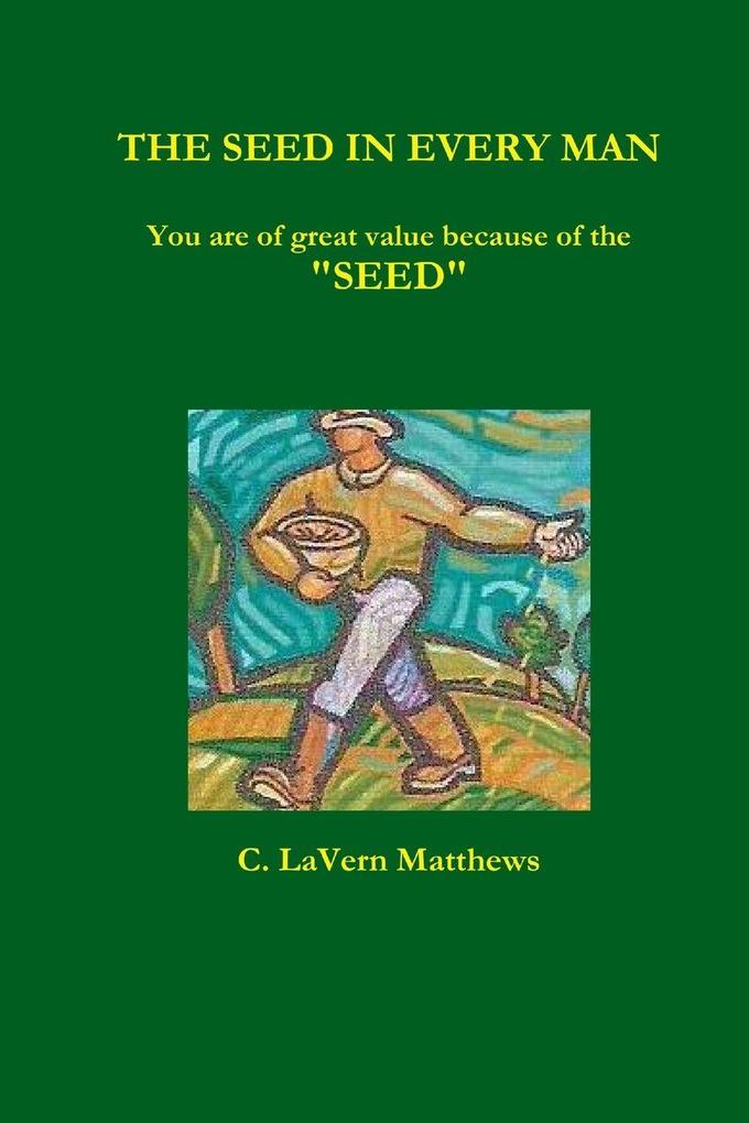 THE SEED IN EVERY MAN