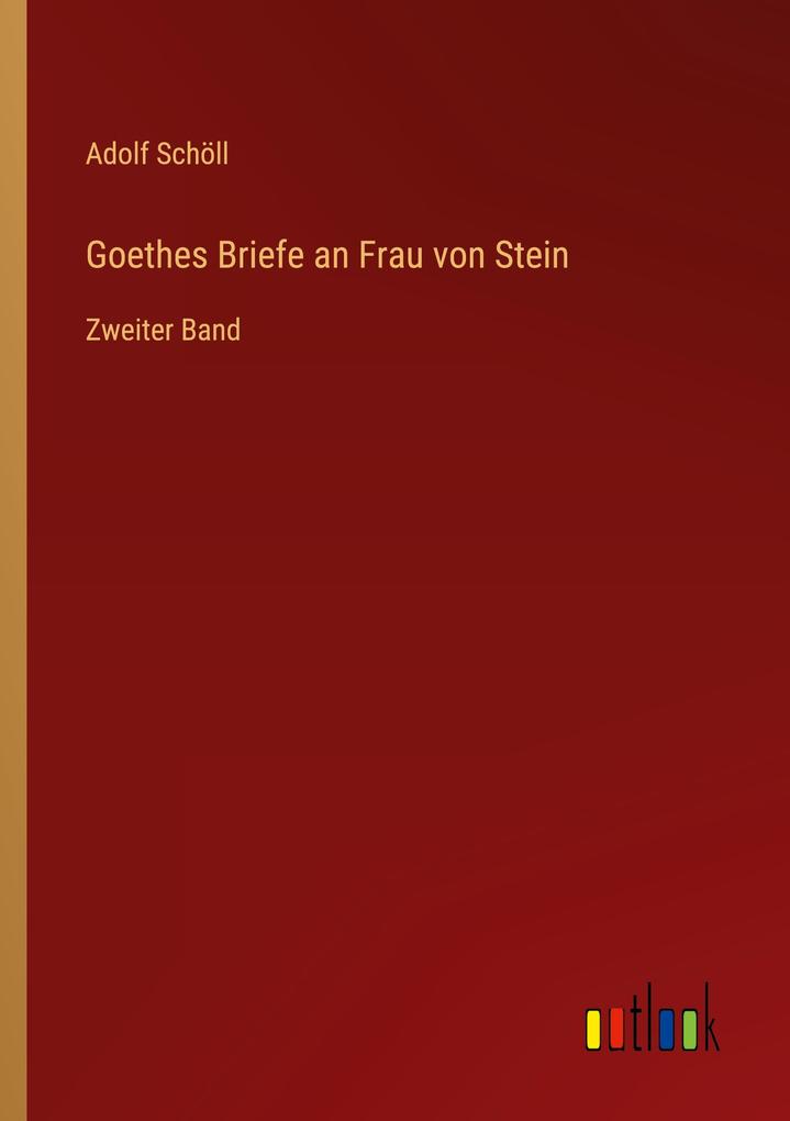 Goethes Briefe an Frau von Stein