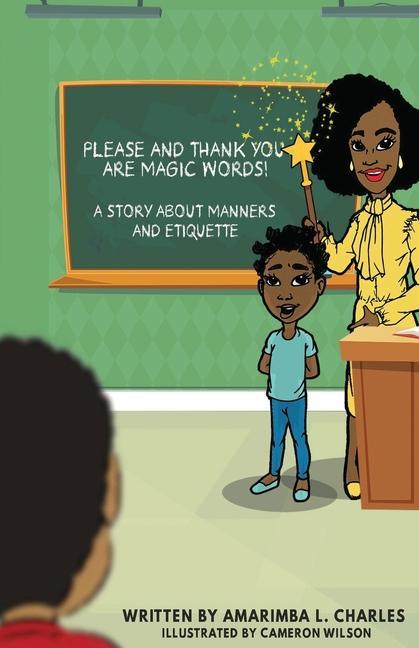 Please And Thank You Are Magic Words: A Story About Manners And Etiquette