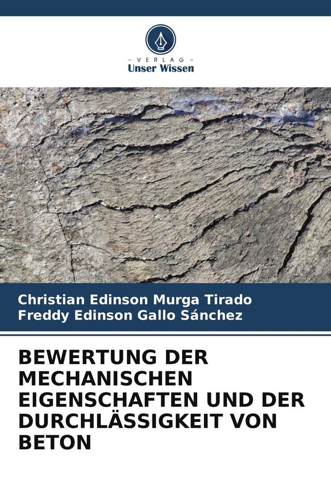 BEWERTUNG DER MECHANISCHEN EIGENSCHAFTEN UND DER DURCHLÄSSIGKEIT VON BETON