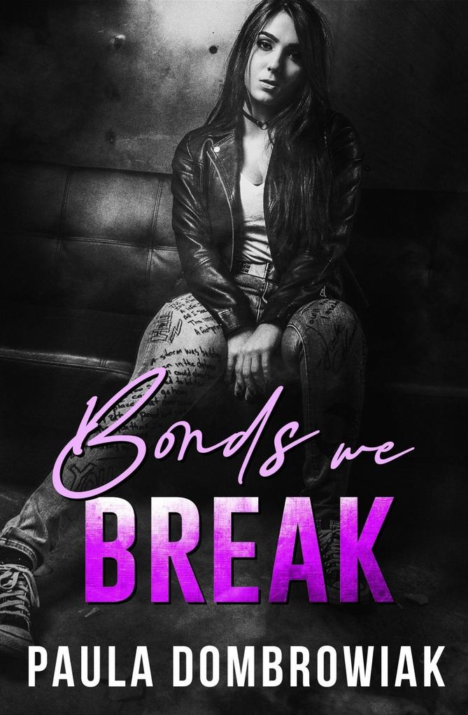 Bonds We Break: An Emotional Love Triangle Rock Star Romance (Blood & Bone #3)