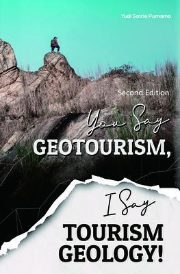 You Say Geotourism I Say Tourism Geology! (Second Edition)