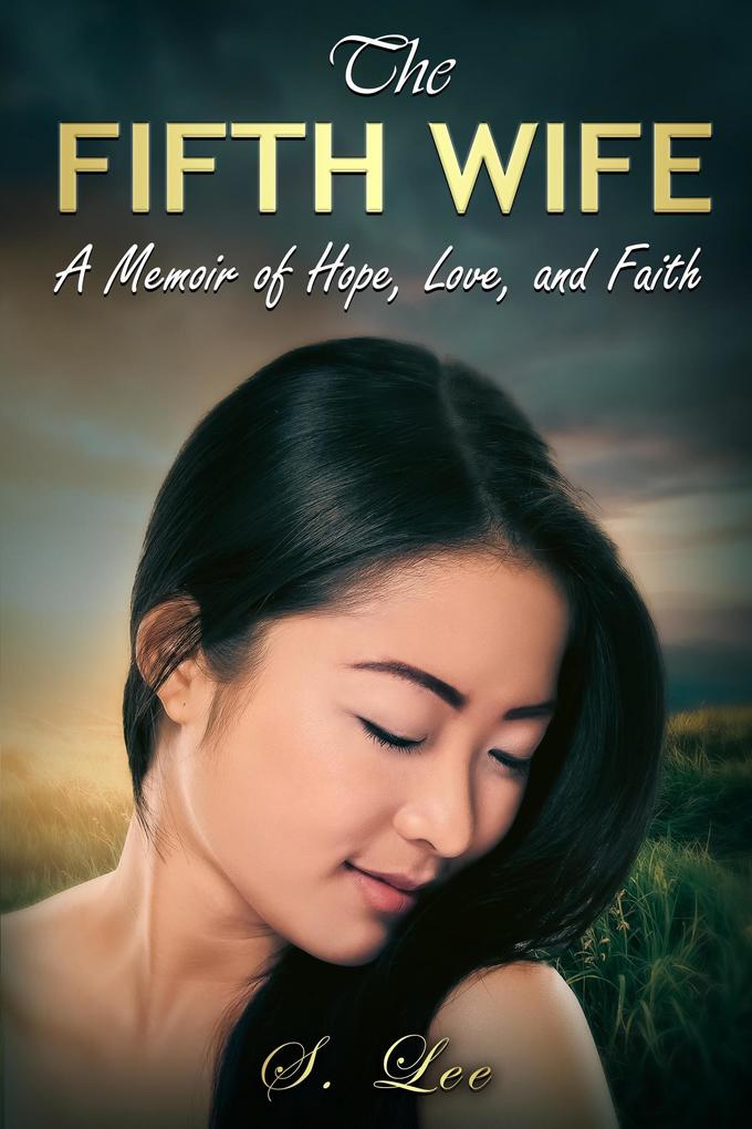 The Fifth Wife: A Memoir of Hope Love and Faith