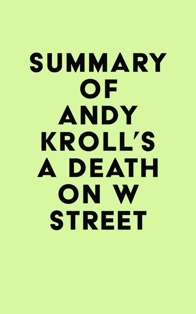 Summary of Andy Kroll‘s A Death on W Street