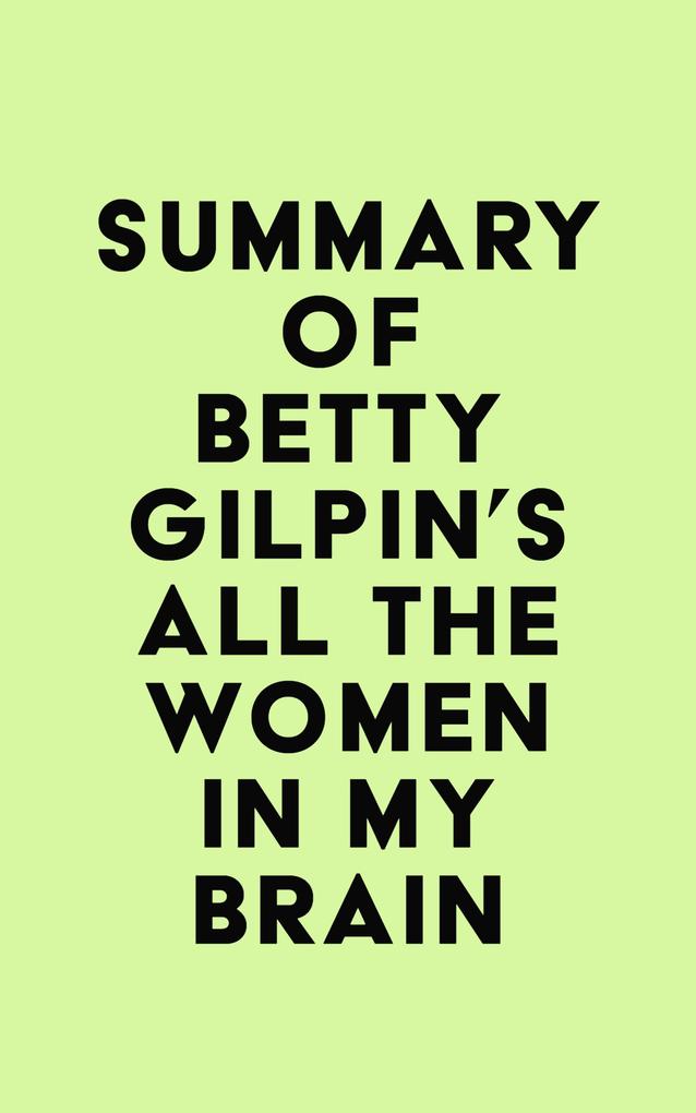 Summary of Betty Gilpin‘s All the Women in My Brain