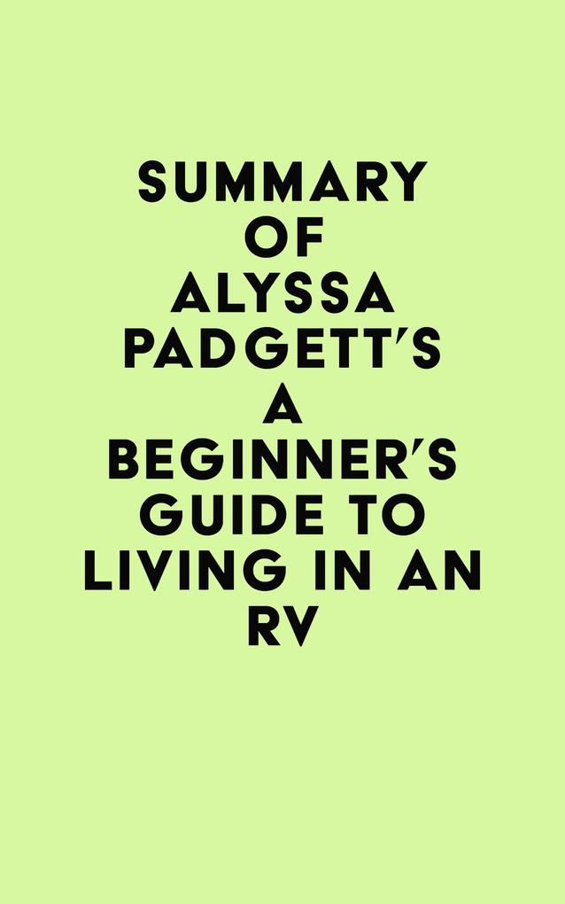 Summary of Alyssa Padgett‘s A Beginner‘s Guide to Living in an RV