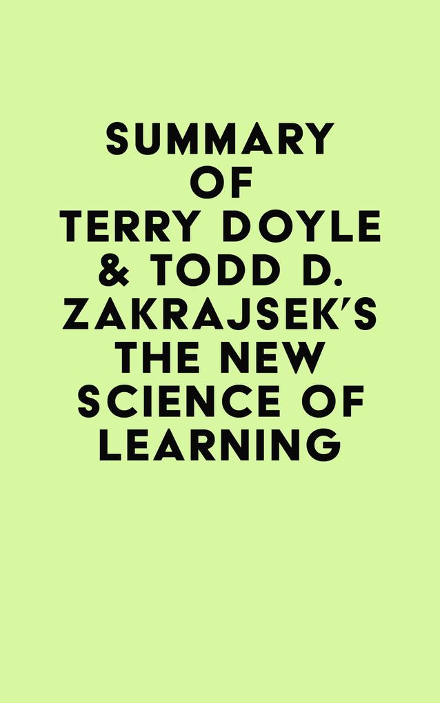 Summary of Terry Doyle & Todd D. Zakrajsek‘s The New Science of Learning