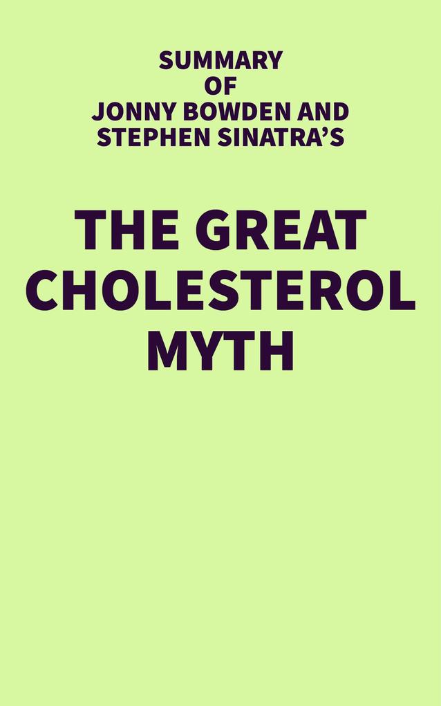 Summary of Jonny Bowden and Stephen Sinatra‘s The Great Cholesterol Myth