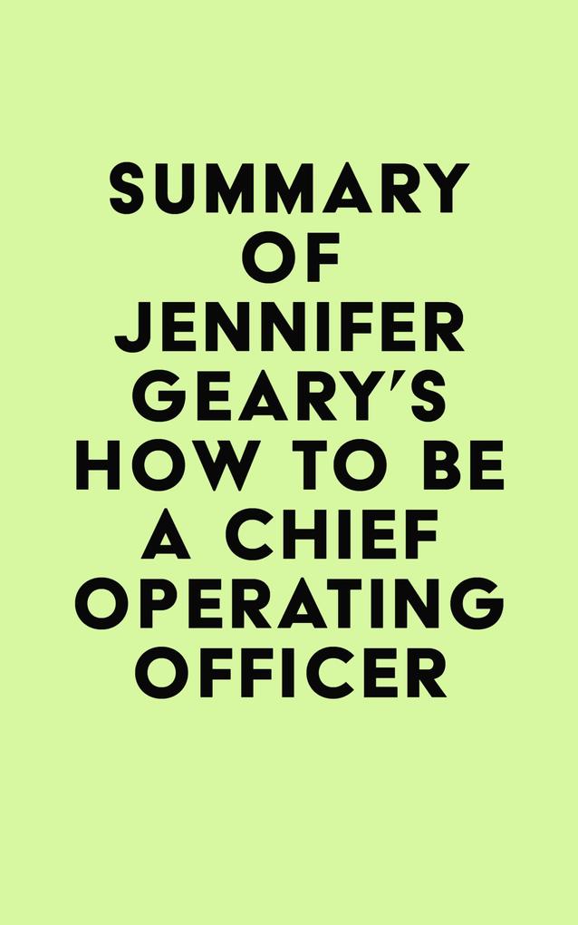 Summary of Jennifer Geary‘s How to be a Chief Operating Officer