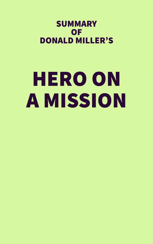 Summary of Donald Miller‘s Hero on a Mission