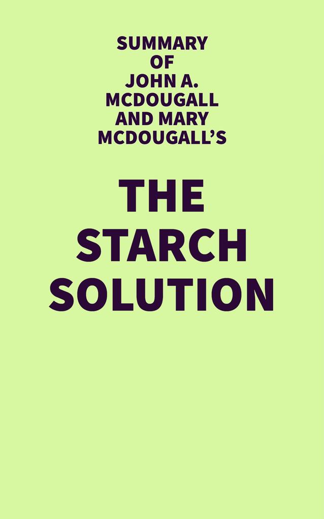 Summary of John A. McDougall and Mary McDougall‘s The Starch Solution