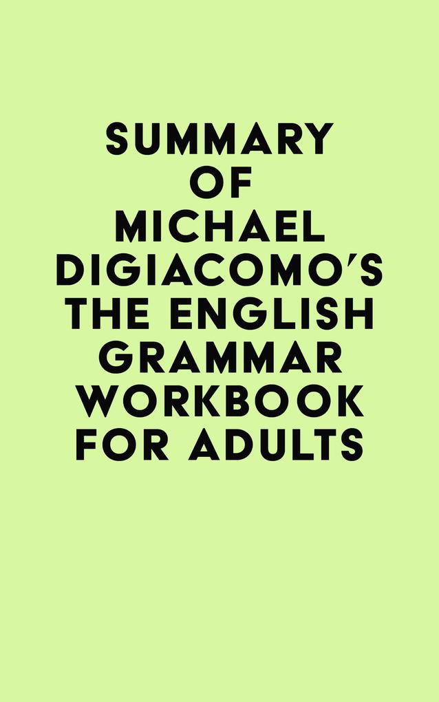 Summary of Michael DiGiacomo‘s The English Grammar Workbook for Adults
