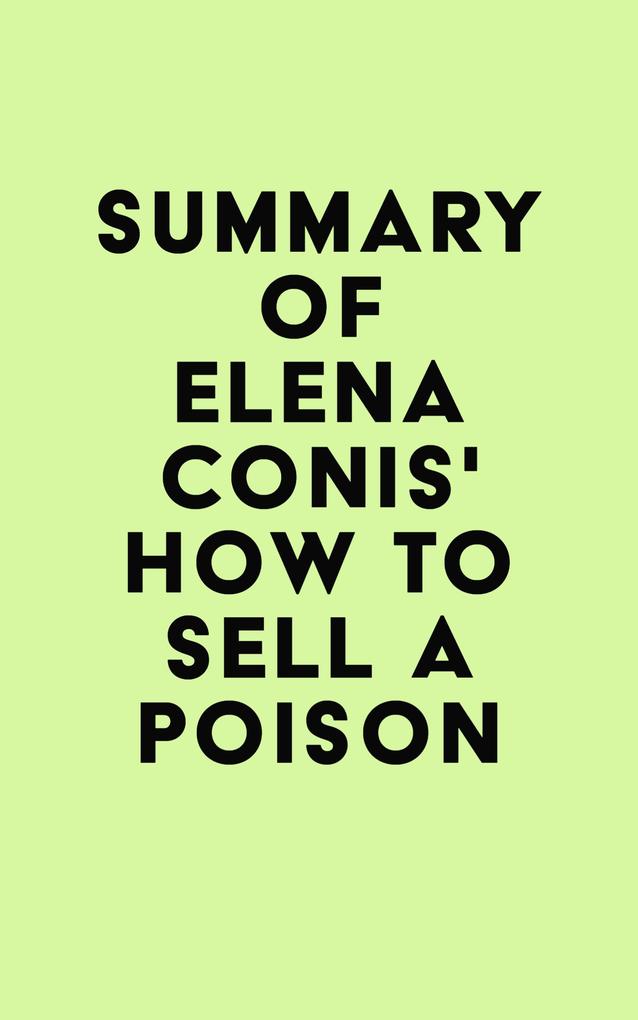 Summary of Elena Conis‘s How to Sell a Poison
