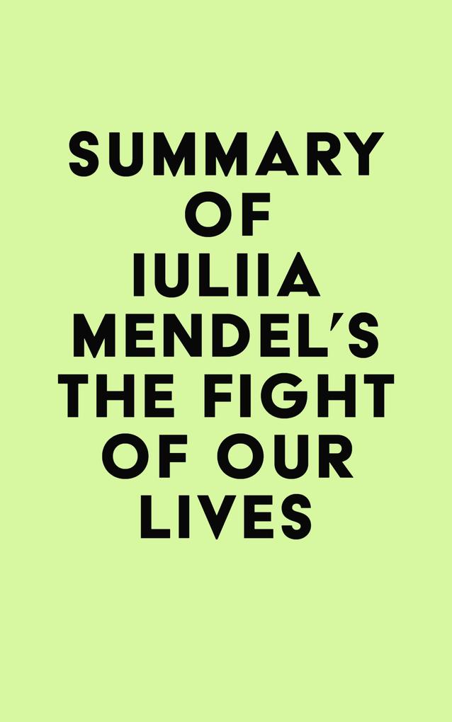Summary of Iuliia Mendel‘s The Fight of Our Lives