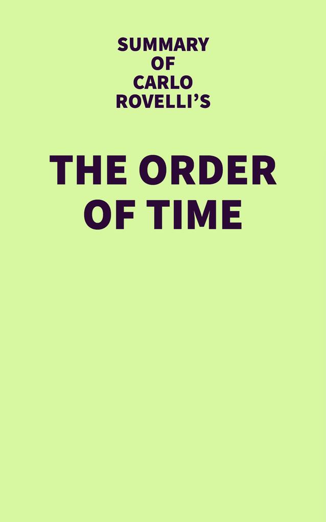 Summary of Carlo Rovelli‘s The Order of Time