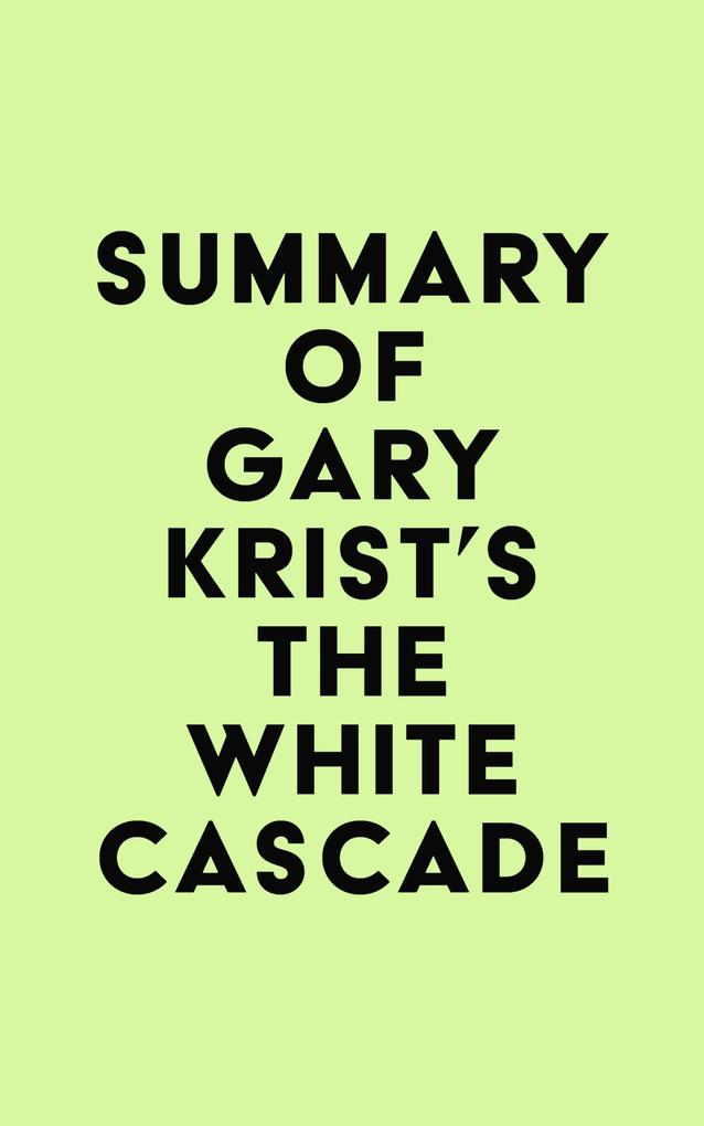 Summary of Gary Krist‘s The White Cascade