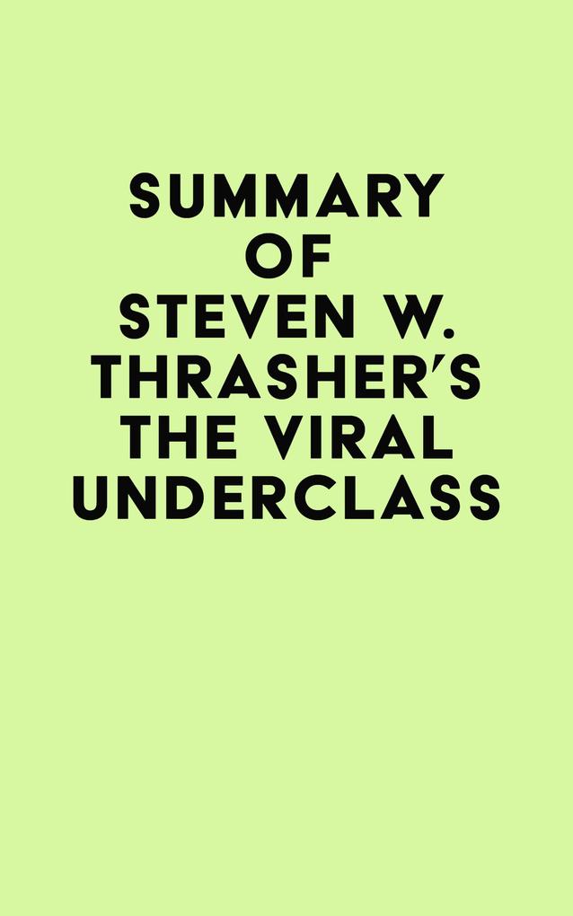 Summary of Steven W. Thrasher‘s The Viral Underclass