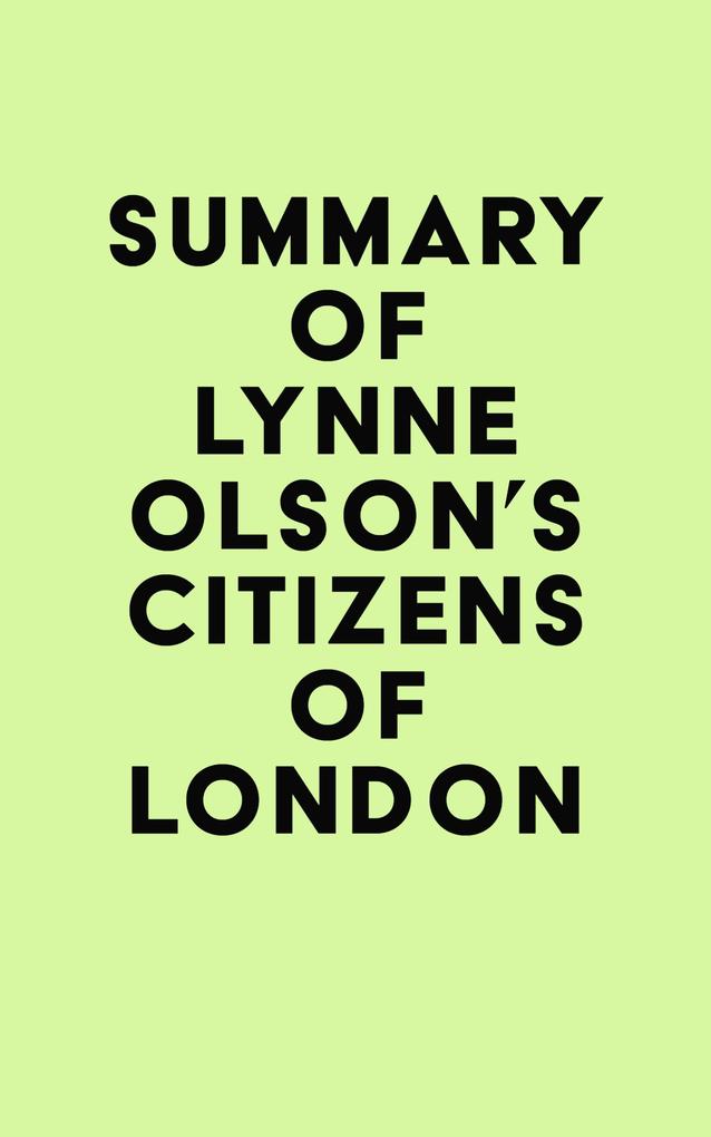 Summary of Lynne Olson‘s Citizens of London