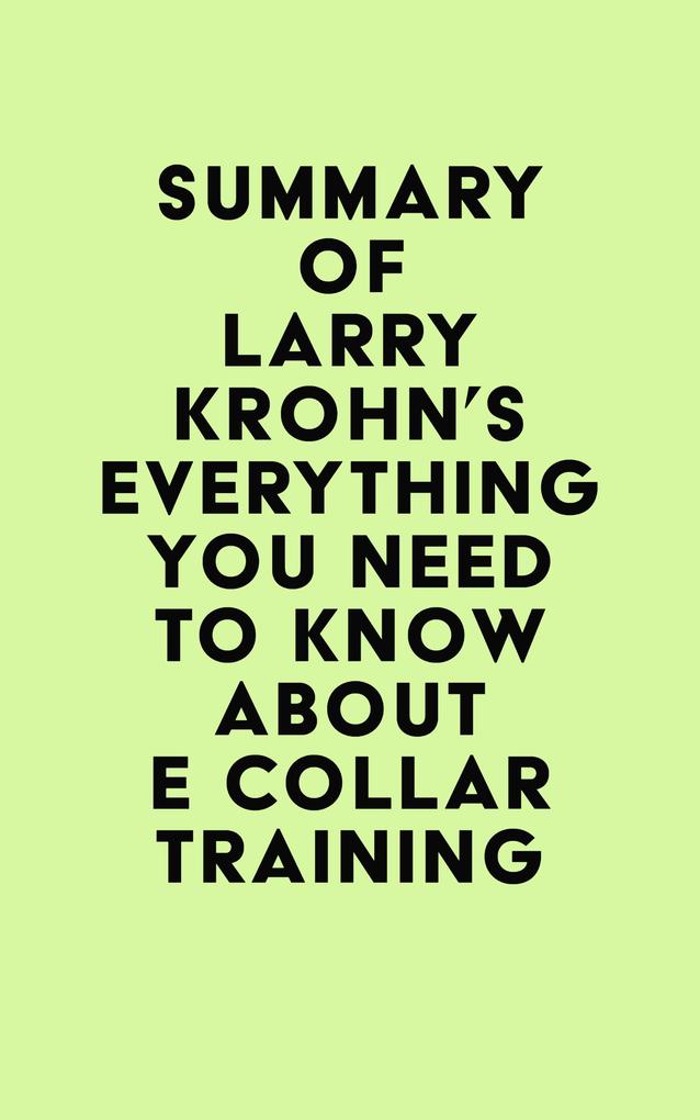 Summary of Larry Krohn‘s Everything you need to know about E Collar Training