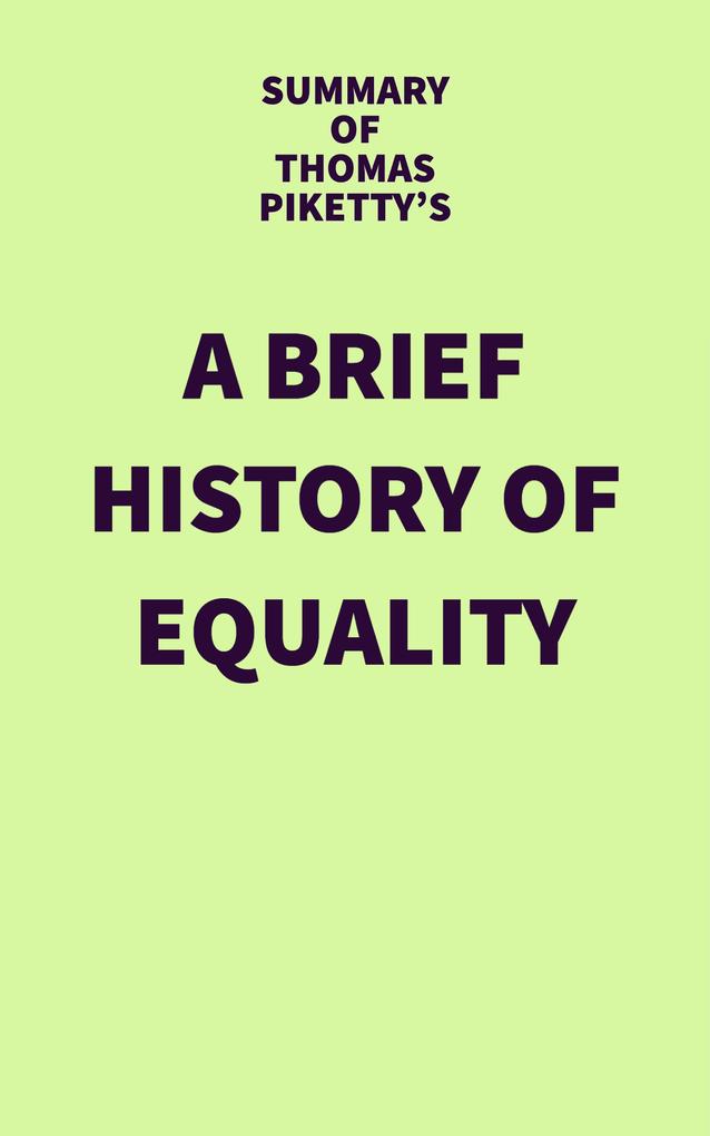 Summary of Thomas Piketty‘s A Brief History of Equality