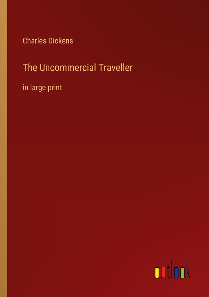 The Uncommercial Traveller