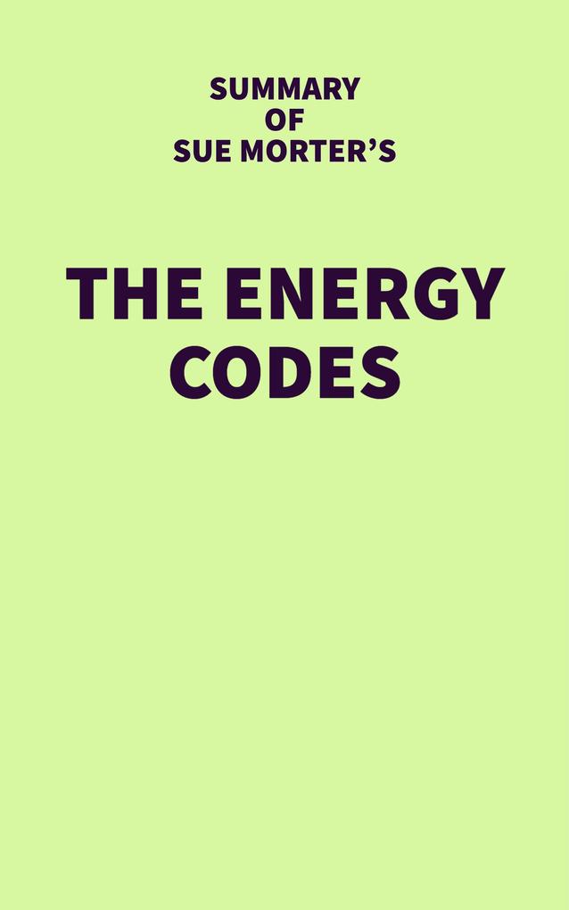 Summary of Sue Morter‘s The Energy Codes