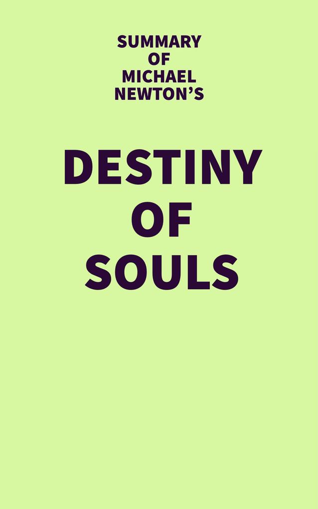 Summary of Michael Newton‘s Destiny of Souls