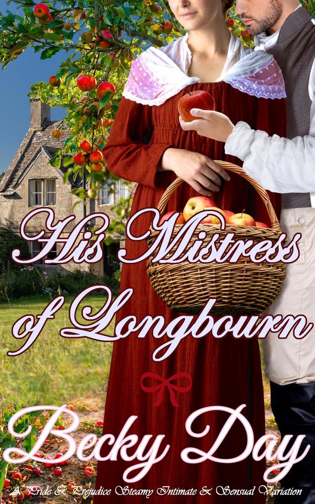 His Mistress of Longbourn (A Pride and Prejudice Intimate Variation)