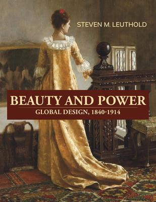 Beauty and Power Global Design 1840-1914