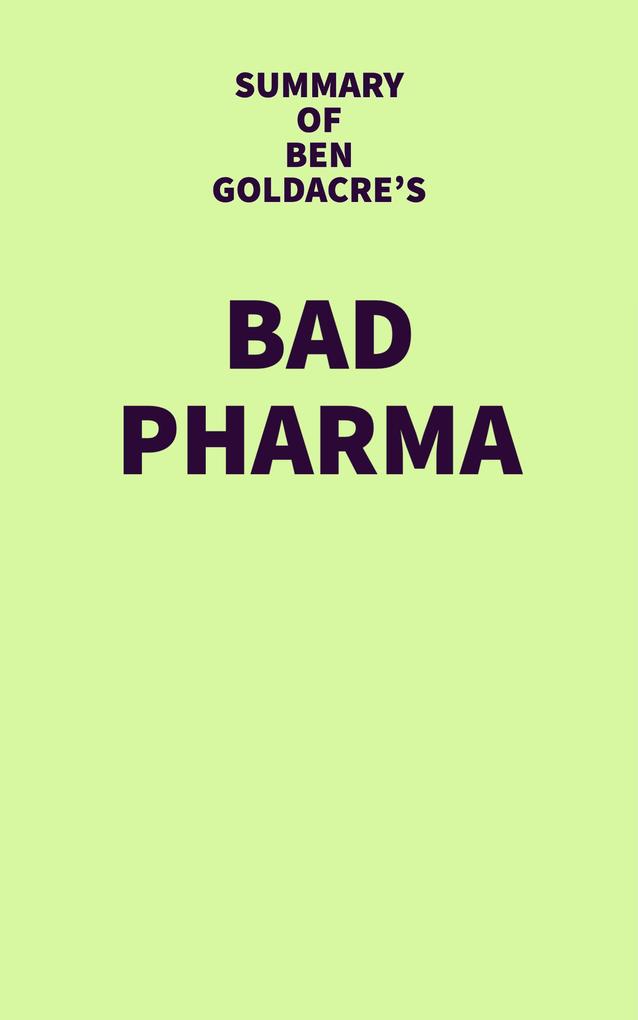 Summary of Ben Goldacre‘s Bad Pharma