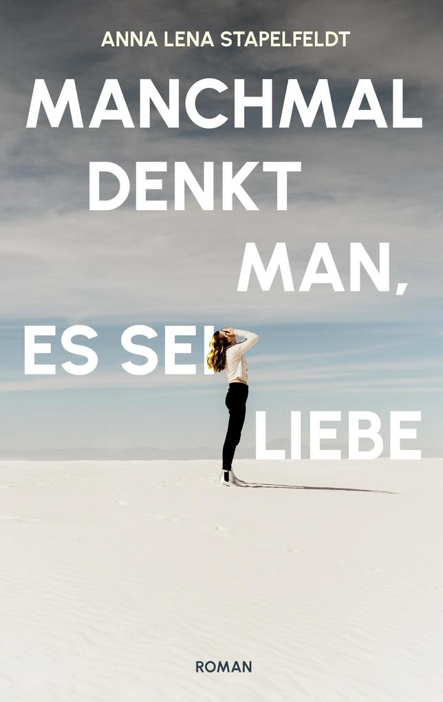 Manchmal denkt man es sei Liebe.