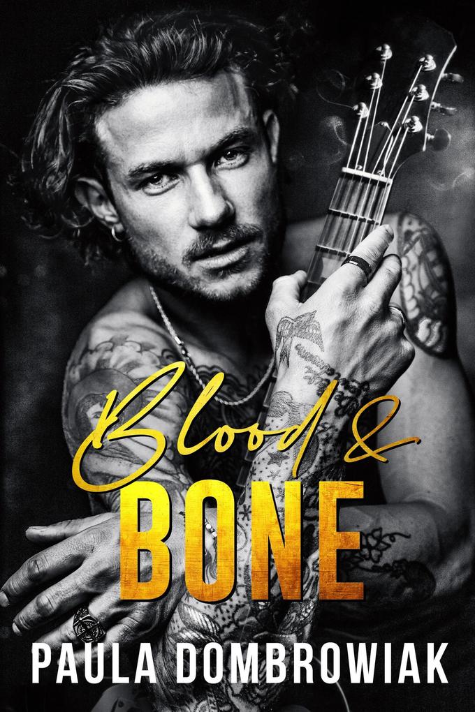 Blood & Bone: A Second Chance Friends To Lovers Rockstar Romance