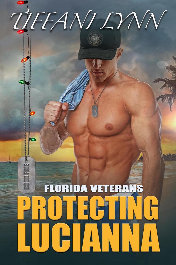 Protecting Lucianna (Florida Veterans #5)