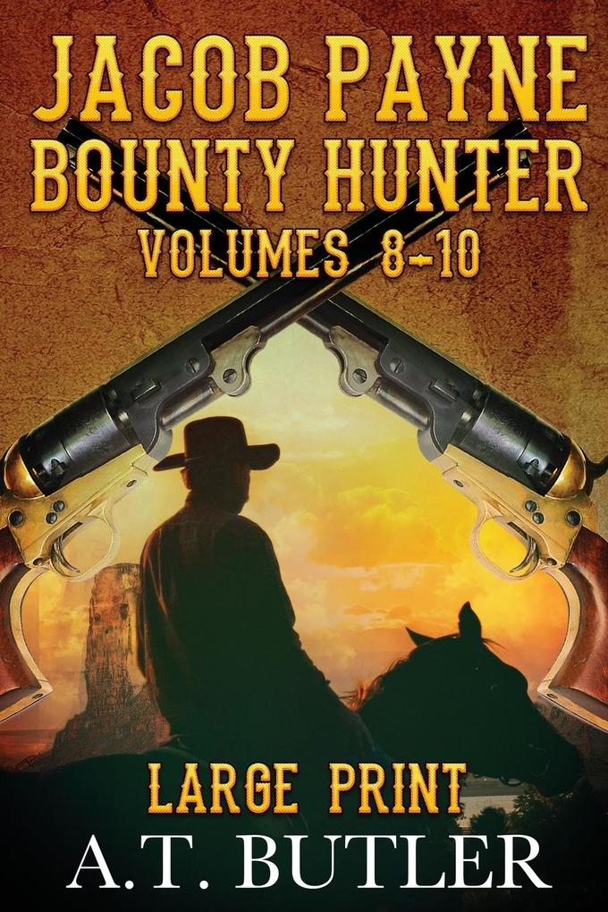 Jacob Payne Bounty Hunter Volumes 8 - 10