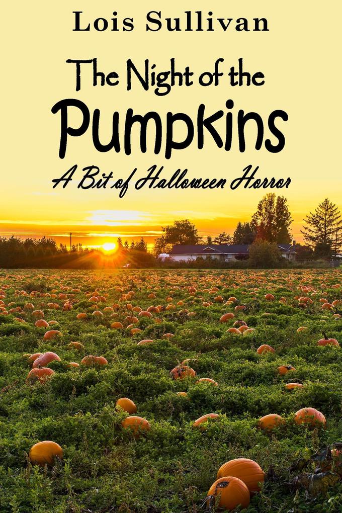 The Night of the Pumpkins: A Bit of Halloween Horror