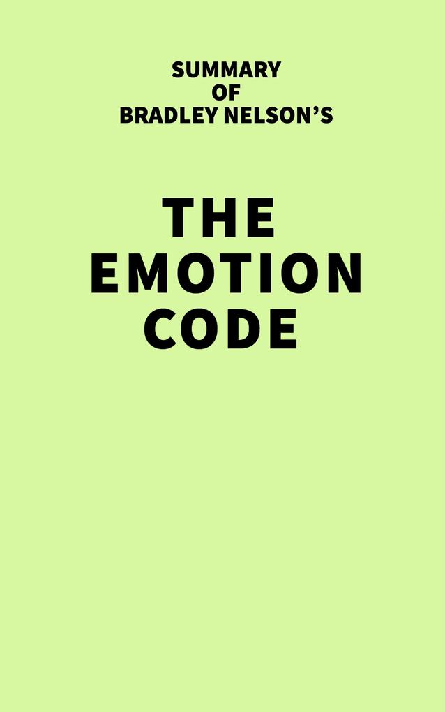 Summary of Bradley Nelson‘s The Emotion Code